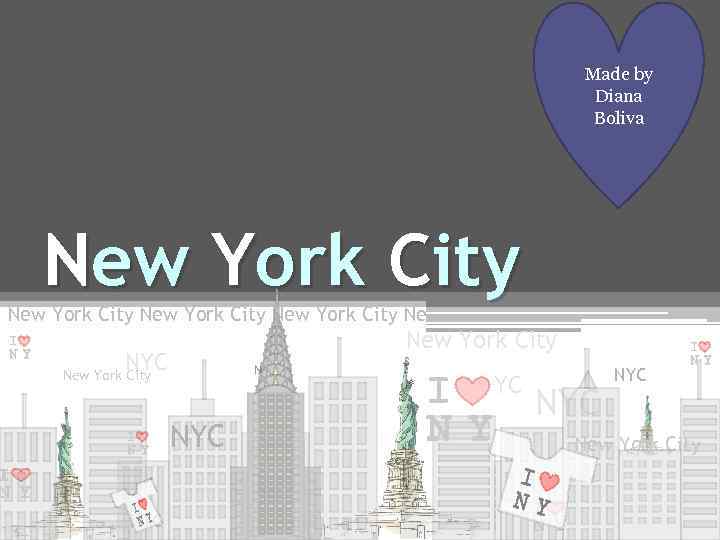 Made by Diana Boliva New York City Ne New York City NYC NYC NYC