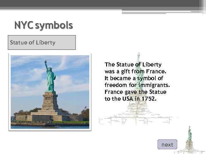 Statue of Liberty The Statue of Liberty was a gift from France. It became