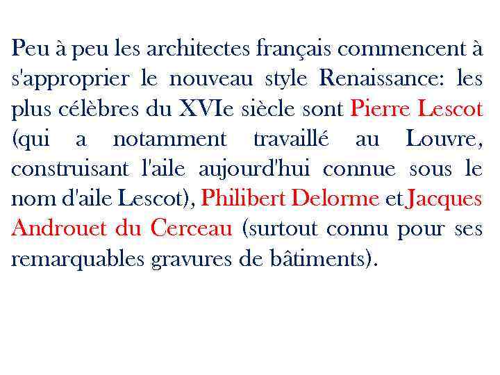 Peu à peu les architectes français commencent à s'approprier le nouveau style Renaissance: les
