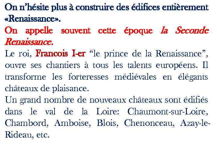 On n’hésite plus à construire des édifices entièrement «Renaissance» . On appelle souvent cette