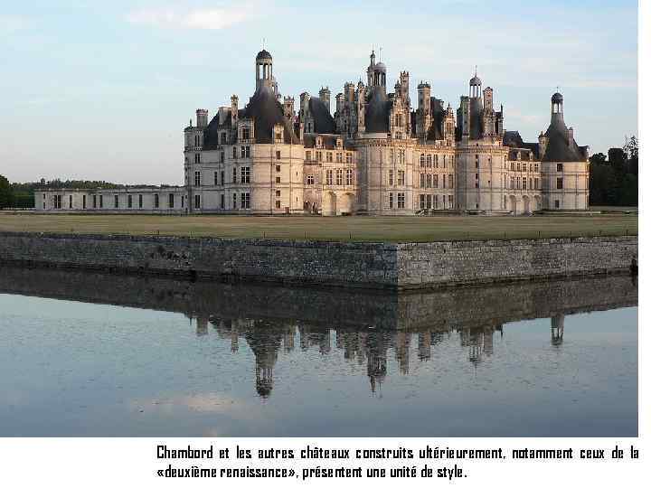 Château de Chambord et les autres châteaux construits ultérieurement, notamment ceux de la «deuxième