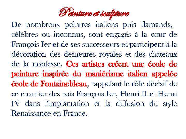 Peinture et sculpture De nombreux peintres italiens puis flamands, célèbres ou inconnus, sont engagés
