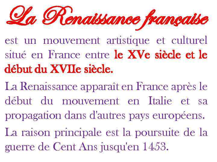 La Renaissance française est un mouvement artistique et culturel situé en France entre le