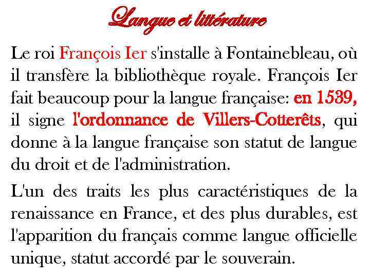 Langue et littérature Le roi François Ier s'installe à Fontainebleau, où il transfère la
