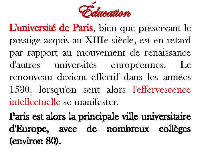Éducation L'université de Paris, bien que préservant le prestige acquis au XIIIe siècle, est