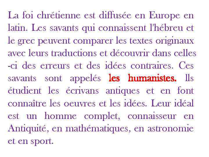 La foi chrétienne est diffusée en Europe en latin. Les savants qui connaissent l'hébreu