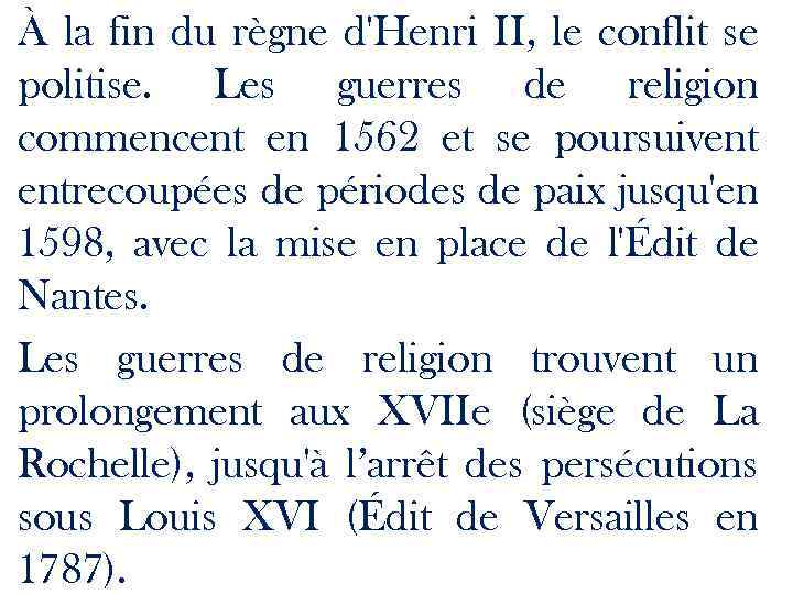 À la fin du règne d'Henri II, le conflit se politise. Les guerres de