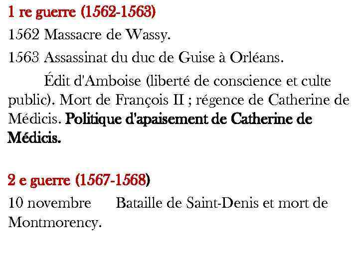1 re guerre (1562 -1563) 1562 Massacre de Wassy. 1563 Assassinat du duc de