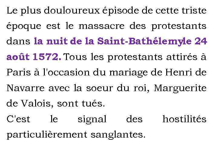 Le plus douloureux épisode de cette triste époque est le massacre des protestants dans