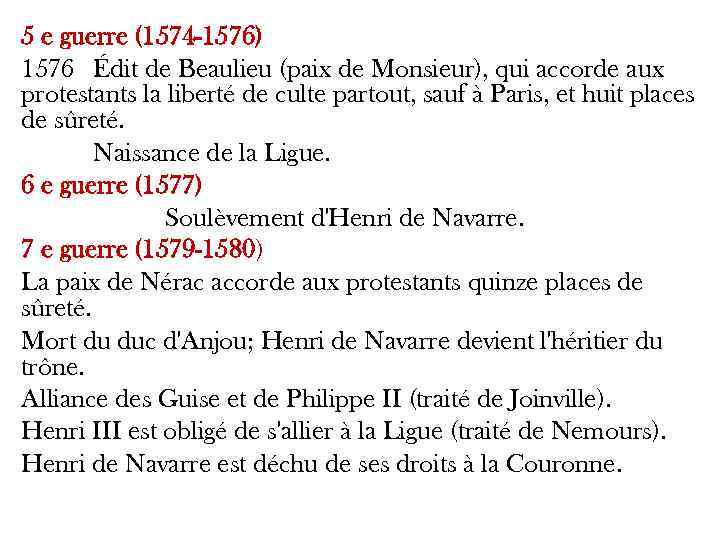 5 e guerre (1574 -1576) 1576 Édit de Beaulieu (paix de Monsieur), qui accorde