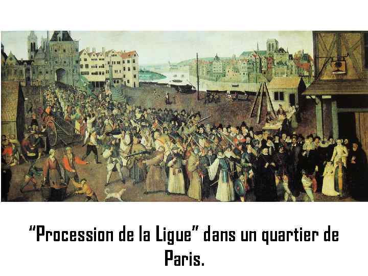 “Procession de la Ligue” dans un quartier de Paris. 