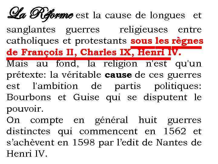 La Réforme est la cause de longues et sanglantes guerres religieuses entre catholiques et