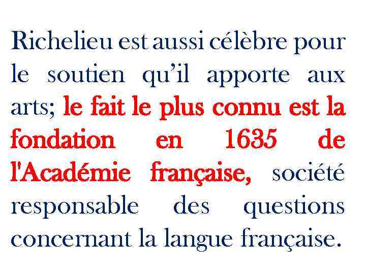 Richelieu est aussi célèbre pour le soutien qu’il apporte aux arts; le fait le