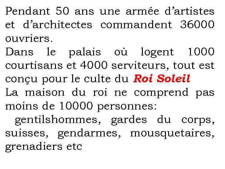 Pendant 50 ans une armée d’artistes et d’architectes commandent 36000 ouvriers. Dans le palais