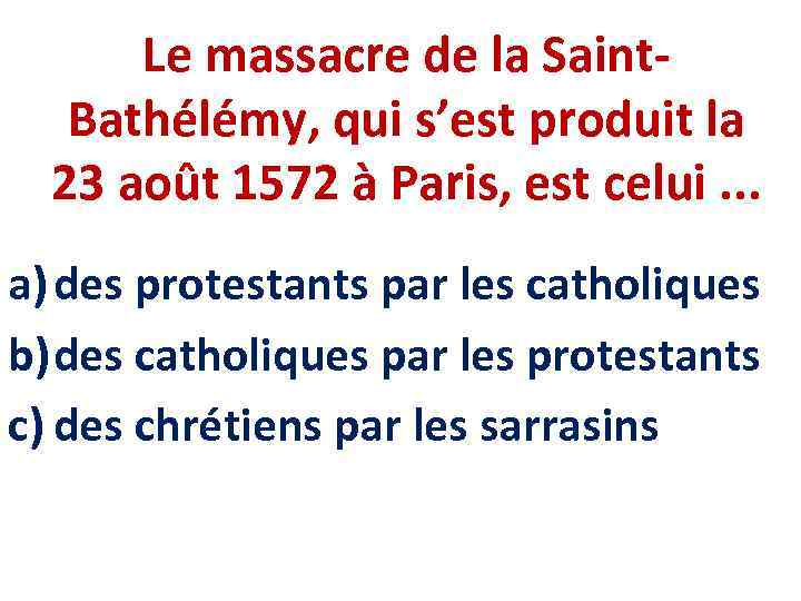 Le massacre de la Saint. Bathélémy, qui s’est produit la 23 août 1572 à