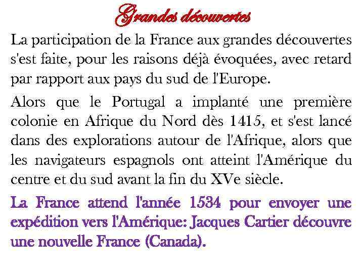 Grandes découvertes La participation de la France aux grandes découvertes s'est faite, pour les