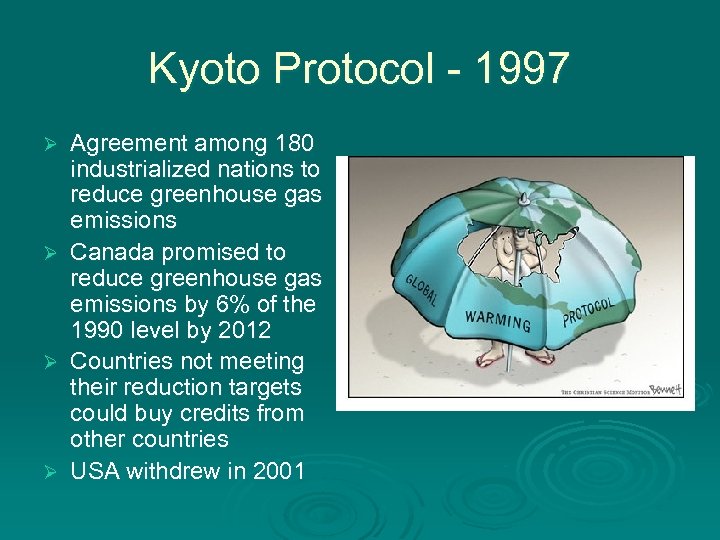 Kyoto Protocol - 1997 Agreement among 180 industrialized nations to reduce greenhouse gas emissions