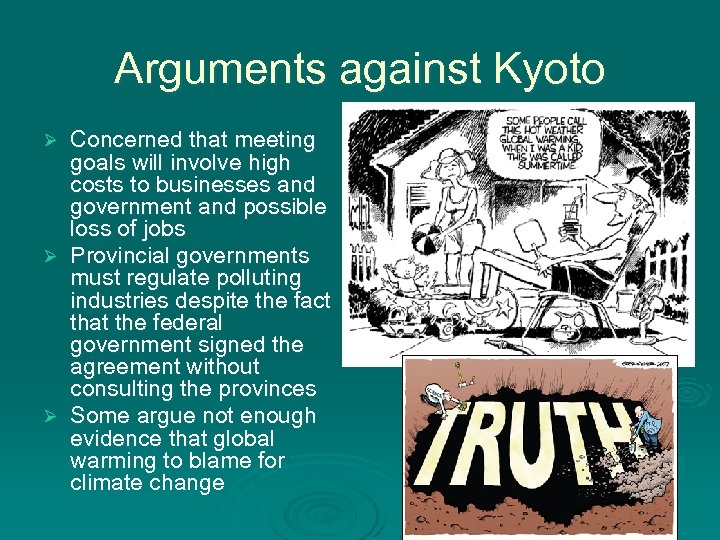 Arguments against Kyoto Ø Ø Ø Concerned that meeting goals will involve high costs