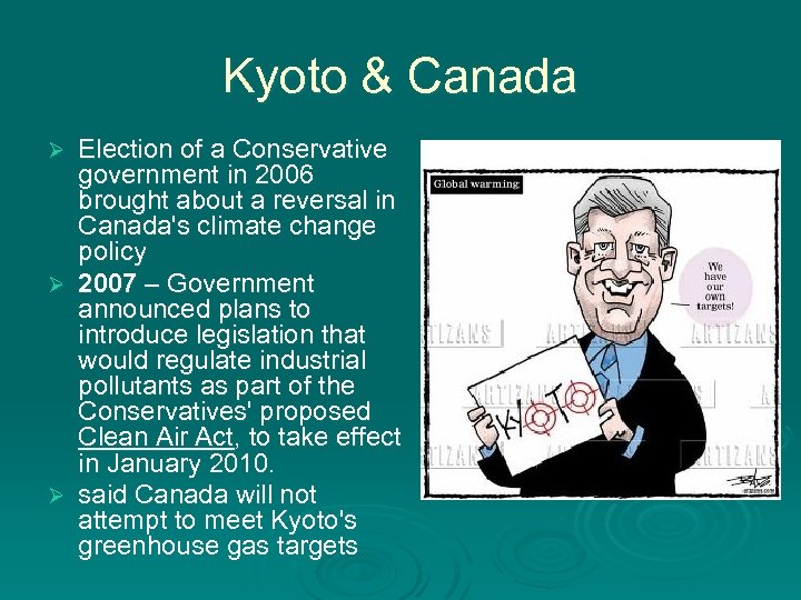 Kyoto & Canada Election of a Conservative government in 2006 brought about a reversal