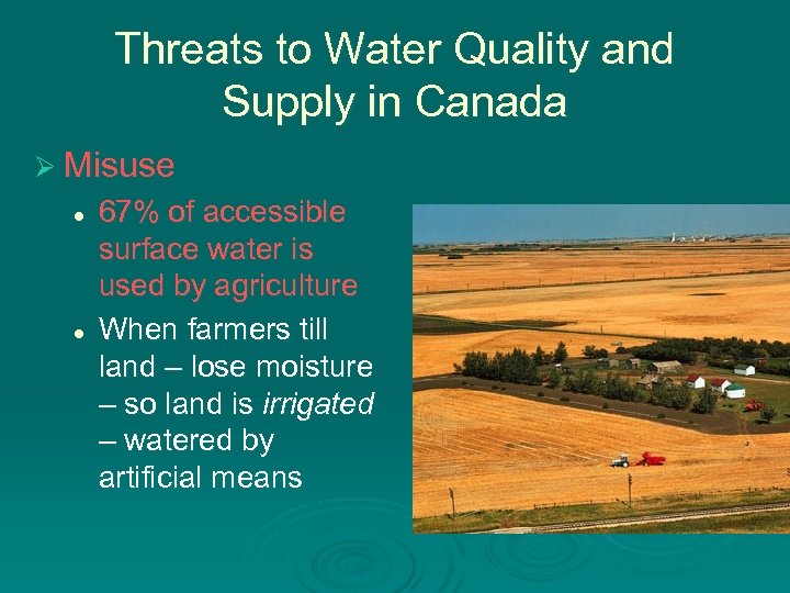 Threats to Water Quality and Supply in Canada Ø Misuse l l 67% of