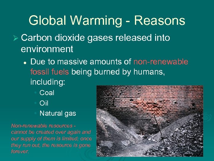 Global Warming - Reasons Ø Carbon dioxide gases released into environment l Due to