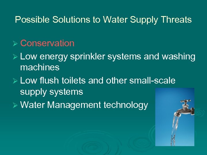 Possible Solutions to Water Supply Threats Ø Conservation Ø Low energy sprinkler systems and