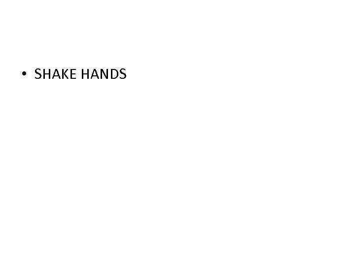  • SHAKE HANDS 