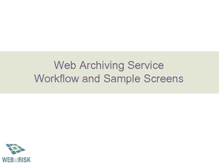 Web Archiving Service Workflow and Sample Screens 