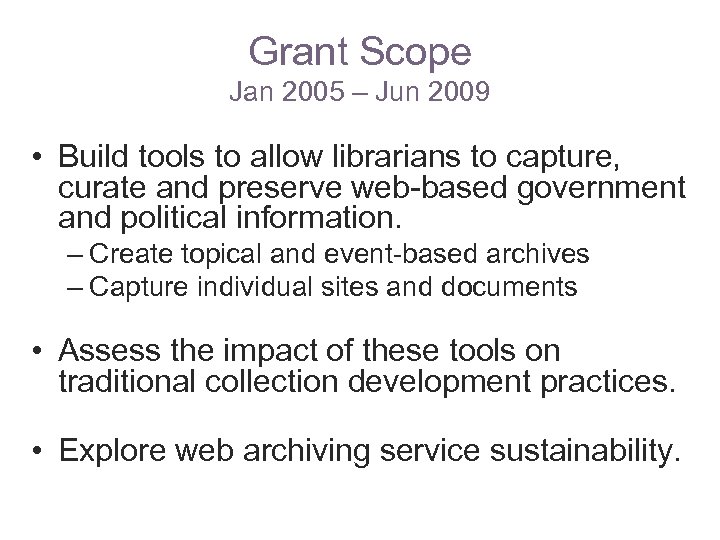 Grant Scope Jan 2005 – Jun 2009 • Build tools to allow librarians to