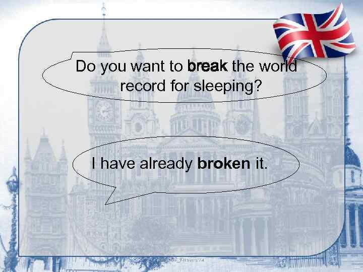 Do you want to break the world record for sleeping? I have already broken