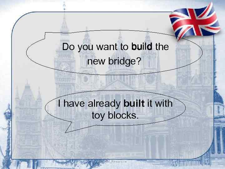 Do you want to build the new bridge? I have already built it with