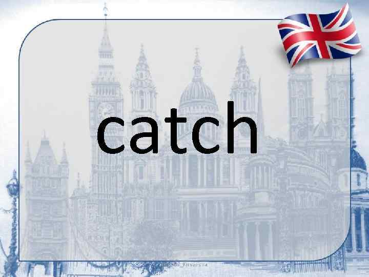 catch 