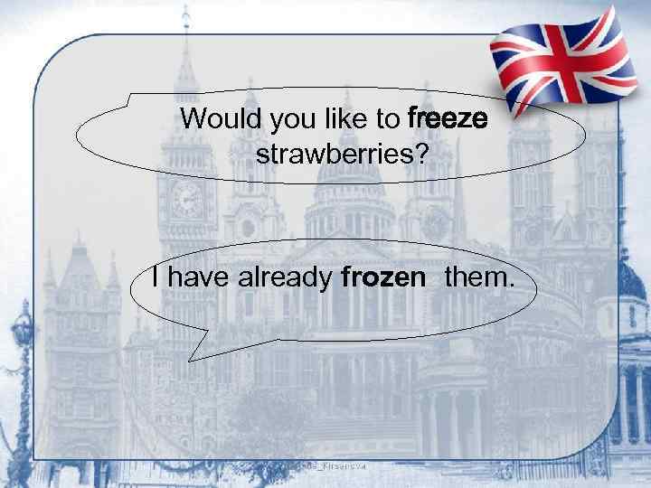 Would you like to freeze strawberries? I have already frozen them. 