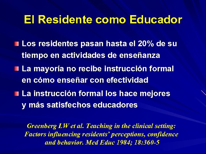 El Residente como Educador Los residentes pasan hasta el 20% de su tiempo en