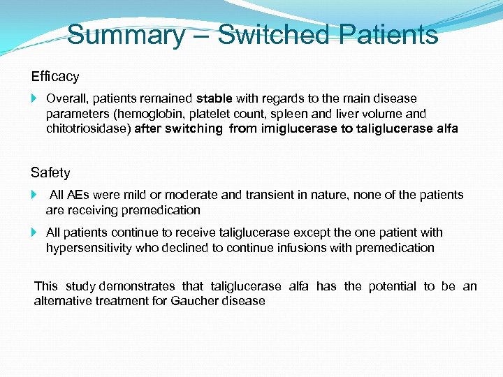 Summary – Switched Patients Efficacy Overall, patients remained stable with regards to the main