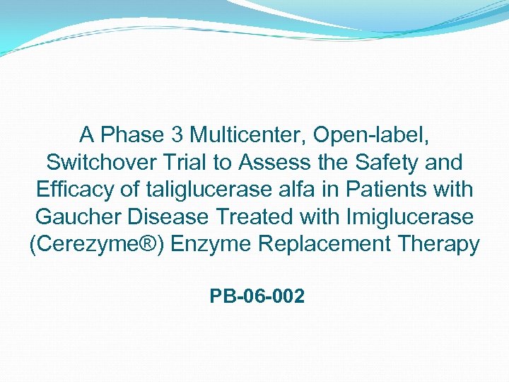 A Phase 3 Multicenter, Open-label, Switchover Trial to Assess the Safety and Efficacy of