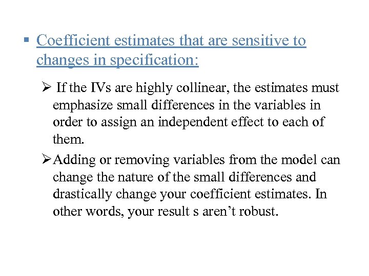 § Coefficient estimates that are sensitive to changes in specification: Ø If the IVs