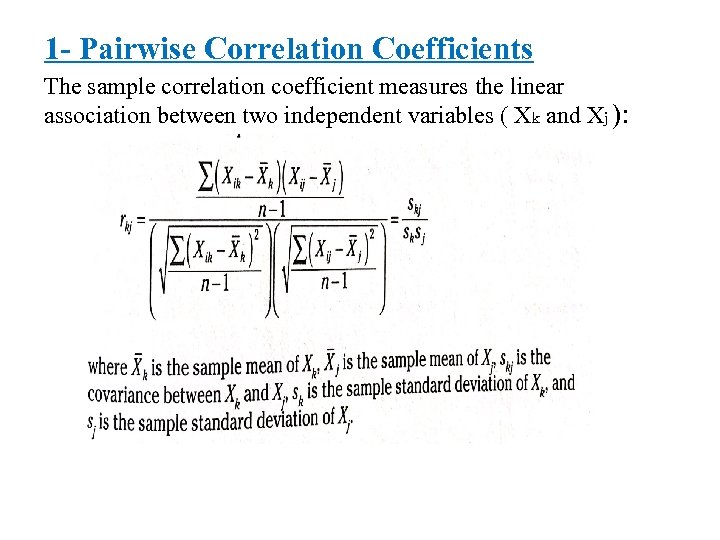 1 - Pairwise Correlation Coefficients The sample correlation coefficient measures the linear association between