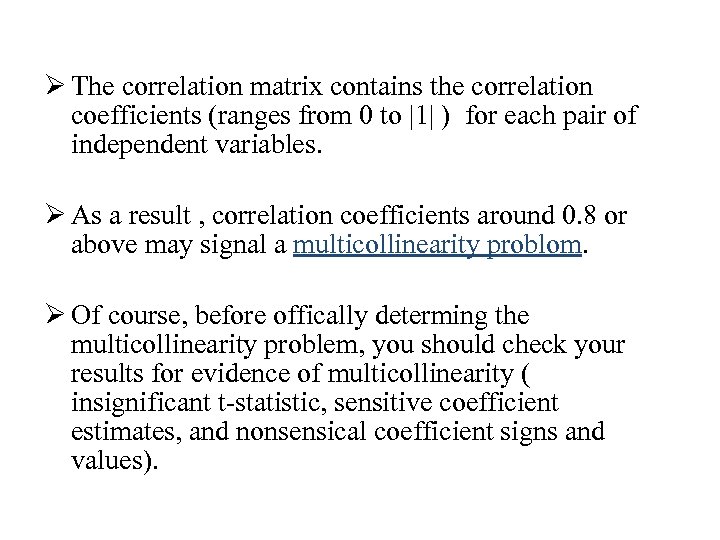 Ø The correlation matrix contains the correlation coefficients (ranges from 0 to |1| )