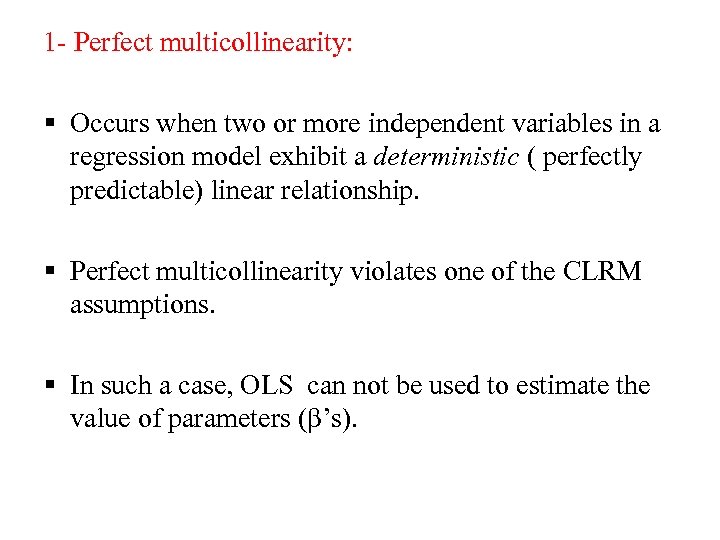 1 - Perfect multicollinearity: § Occurs when two or more independent variables in a