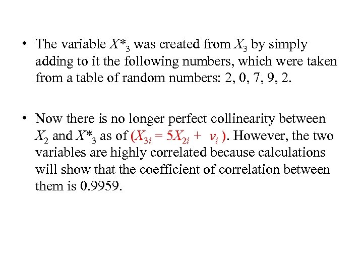  • The variable X*3 was created from X 3 by simply adding to