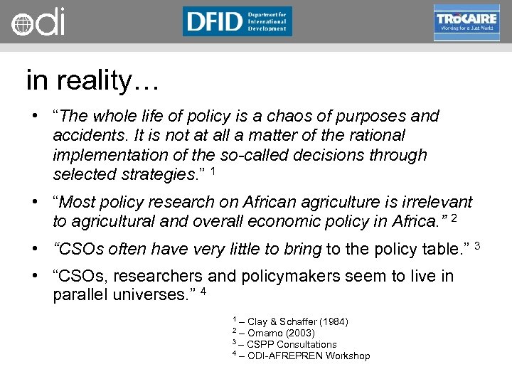 RAPID Programme in reality… • “The whole life of policy is a chaos of