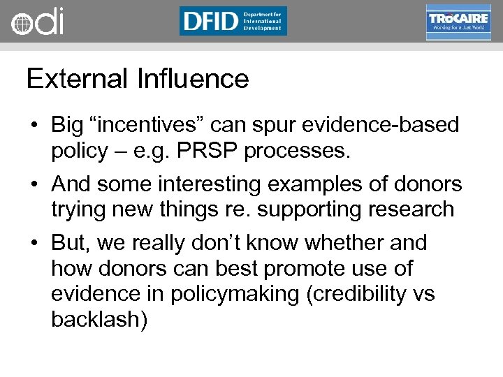 RAPID Programme External Influence • Big “incentives” can spur evidence based policy – e.