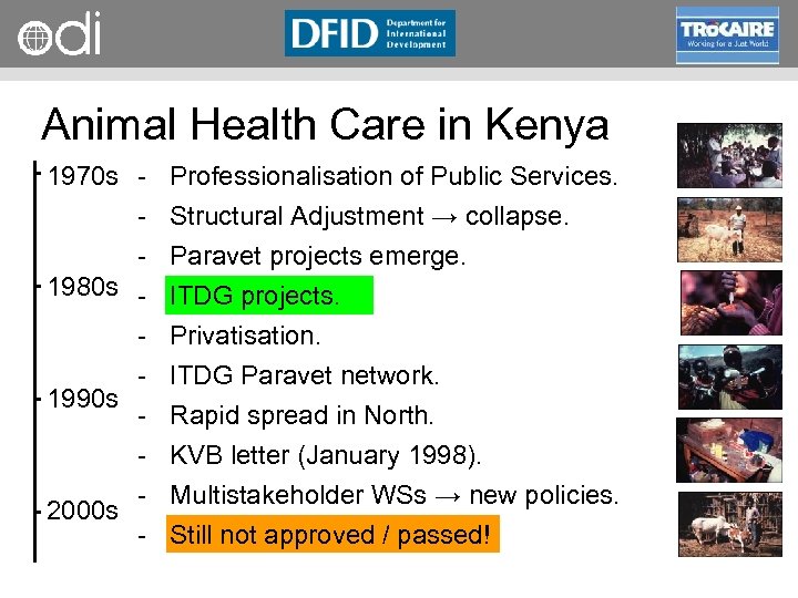 RAPID Programme Animal Health Care in Kenya 1970 s Professionalisation of Public Services. Structural