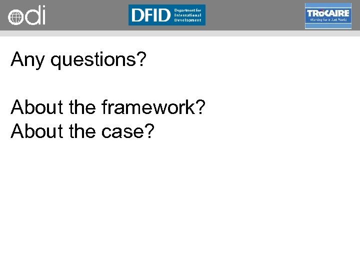 RAPID Programme Any questions? About the framework? About the case? 