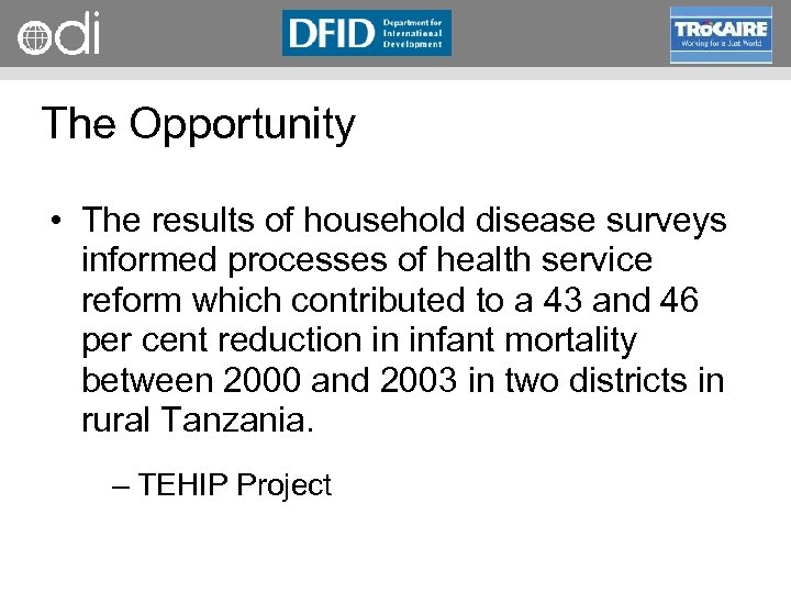 RAPID Programme The Opportunity • The results of household disease surveys informed processes of