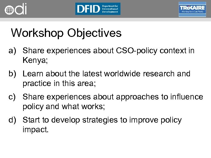 RAPID Programme Workshop Objectives a) Share experiences about CSO policy context in Kenya; b)