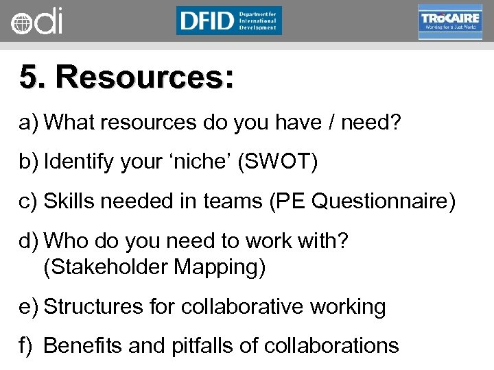 RAPID Programme 5. Resources: a) What resources do you have / need? b) Identify