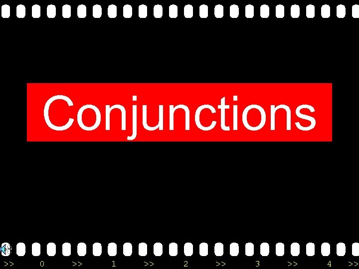 Conjunctions >> 0 >> 1 >> 2 >> 3 >> 4 >> 