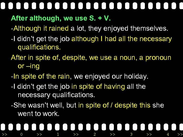 After although, we use S. + V. -Although it rained a lot, they enjoyed